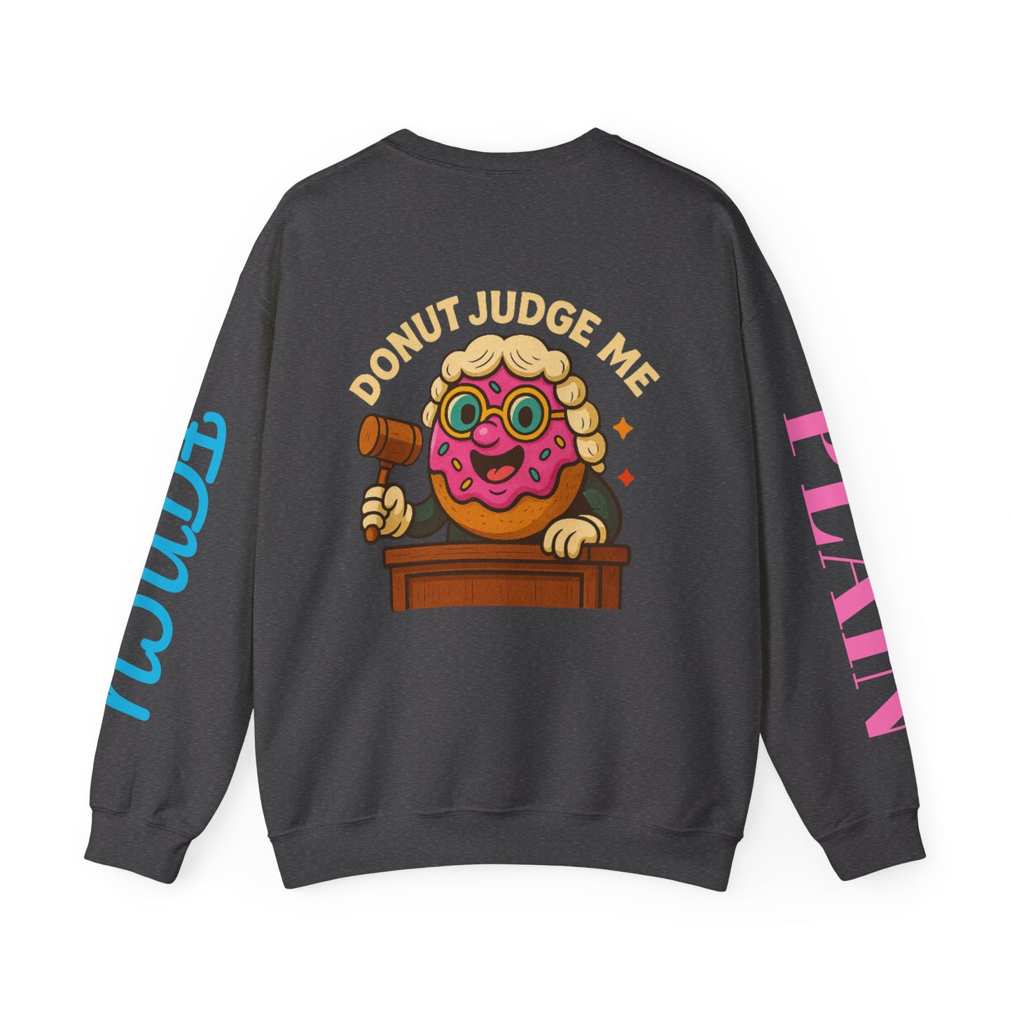 Donut Judge Me Sweatshirt | Funny Unisex Crewneck | Cozy Gift for Foodie Friends | Perfect for Birthdays, Holidays, or Just Because